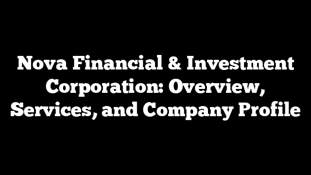 Nova Financial & Investment Corporation: Overview, Services, and Company Profile